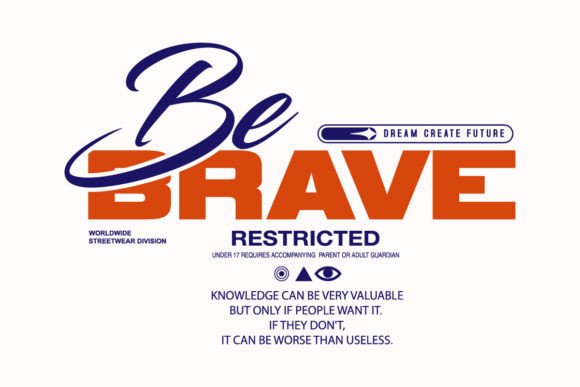 Be Brave Graphic Tee Design: Urban Streetwear Edge