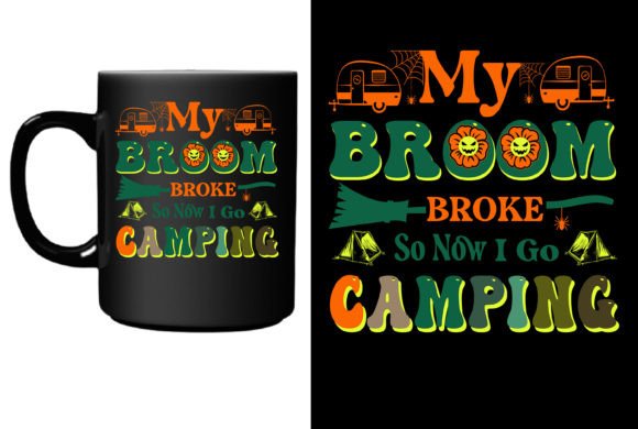 My Broom Broke So Now I Go Camping: A Halloween Design With Personality