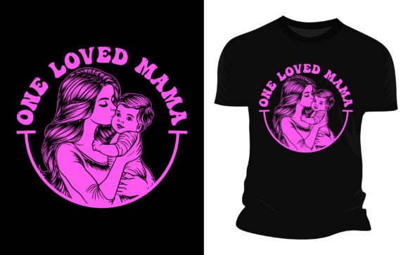 One Loved Mama: A Vector Graphic T-Shirt Design for Modern Creators